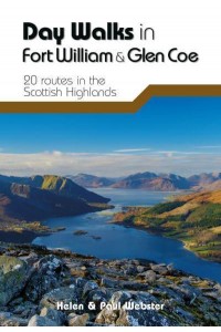 Day Walks in Fort William & Glen Coe 20 Routes in the Scottish Highlands - Day Walks