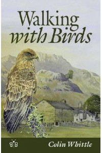 Walking With Birds An Exploration of Wildlife and Landscape of a Cumbrian Valley