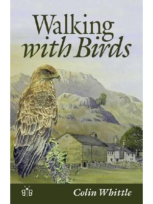 Walking With Birds An Exploration of Wildlife and Landscape of a Cumbrian Valley