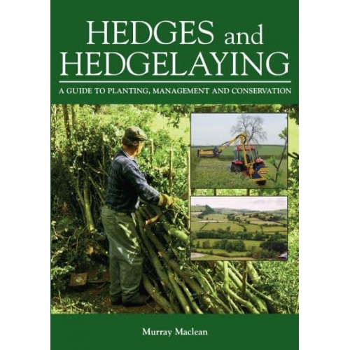 Hedges and Hedgelaying A Guide to Planting, Management and Conservation