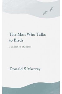 The Man Who Talks to Birds