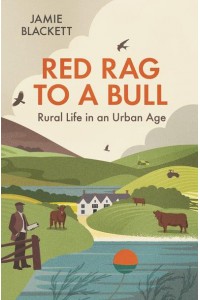 Red Rag to a Bull Rural Life in an Urban Age