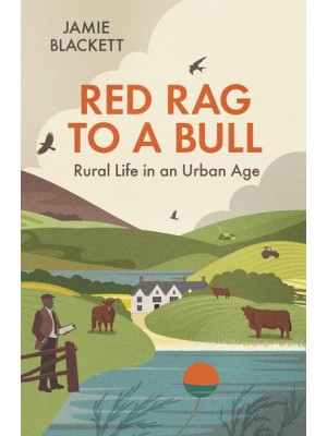 Red Rag to a Bull Rural Life in an Urban Age
