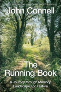 The Running Book A Journey Through Memory, Landscape and History