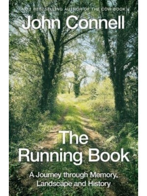 The Running Book A Journey Through Memory, Landscape and History