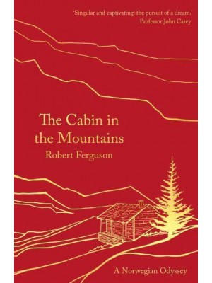 The Cabin in the Mountains A Norwegian Odyssey