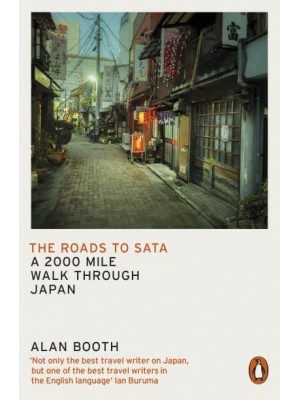 The Roads to Sata A 2000 Mile Walk Through Japan