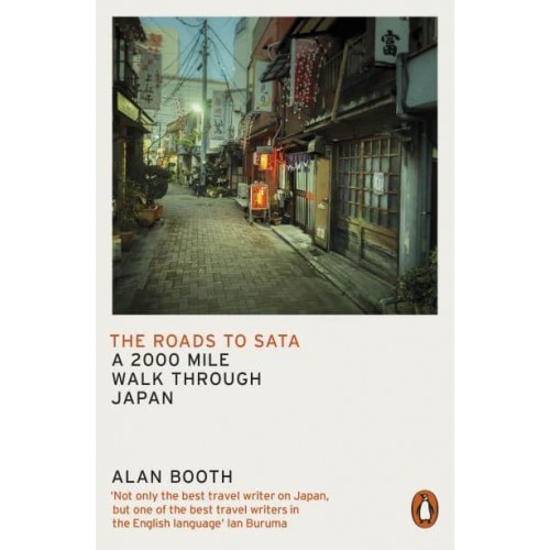 The Roads to Sata A 2000 Mile Walk Through Japan