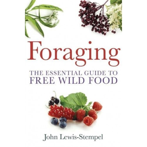 Foraging The Essential Guide to Free Wild Food