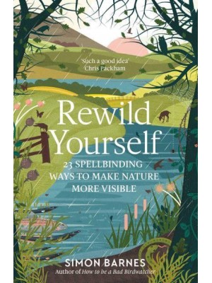 Rewild Yourself 23 Spellbinding Ways to Make Nature More Visible