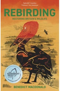 Rebirding Restoring Britain's Wildlife - Pelagic Monographs