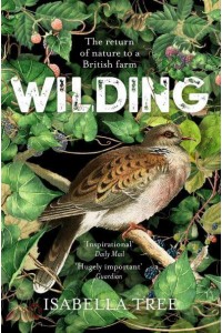 Wilding The Return of Nature to a British Farm
