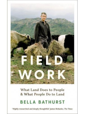 Field Work What Land Does to People and What People Do to Land