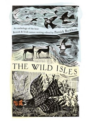 The Wild Isles An Anthology of the Best of British & Irish Nature Writing