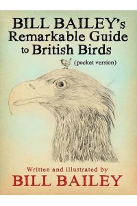 Bill Bailey's Remarkable Guide to British Birds