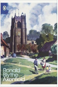 Akenfield : Portrait of an English Village - Penguin Classics