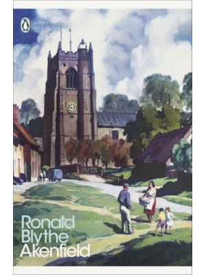 Akenfield : Portrait of an English Village - Penguin Classics