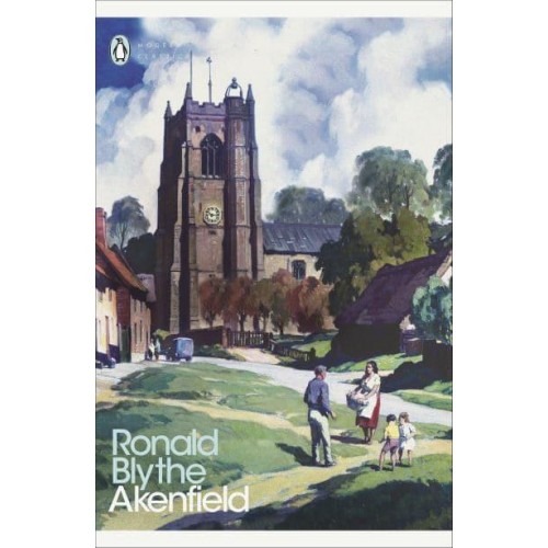 Akenfield : Portrait of an English Village - Penguin Classics