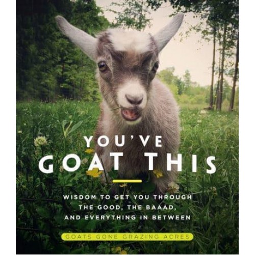 You've Goat This Wisdom to Get You Through the Good, the Baaad, and Everything in Between