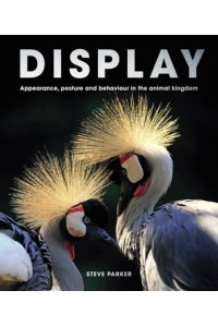 Display Appearance, Posture and Behaviour in the Animal Kingdom