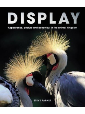 Display Appearance, Posture and Behaviour in the Animal Kingdom