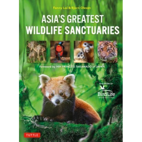 Asia's Greatest Wildlife Sanctuaries In Support of BirdLife International
