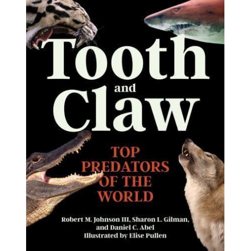 Tooth and Claw Top Predators of the World