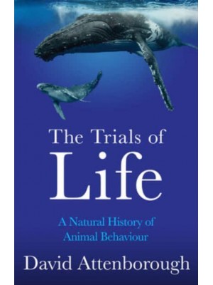 Trials of Life A Natural History of Animal Behaviour