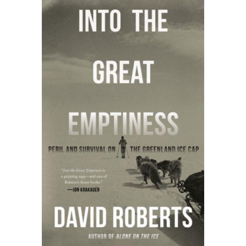 Into the Great Emptiness Peril and Survival on the Greenland Ice Cap