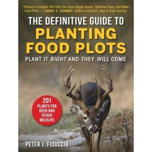 The Definitive Guide to Planting Food Plots Plant It Right and They Will Come