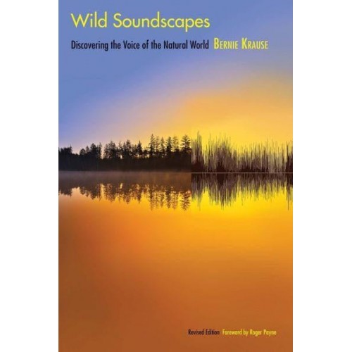 Wild Soundscapes Discovering the Voice of the Natural World