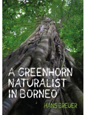 A Greenhorn Naturalist in Borneo