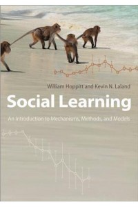 Social Learning An Introduction to Mechanisms, Methods, and Models