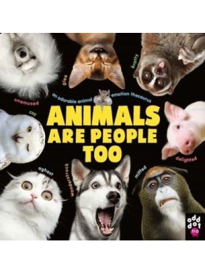 Animals Are People Too An Adorable Animal Emotion Thesaurus