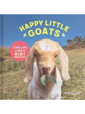 Happy Little Goats Live Life Like a Kid!