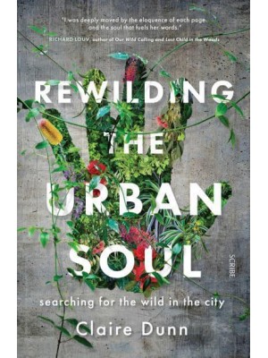 Rewilding the Urban Soul Searching for the Wild in the City