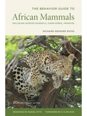 The Behavioural Guide to African Mammals Including Hoofed Mammals, Carnivores, Primates