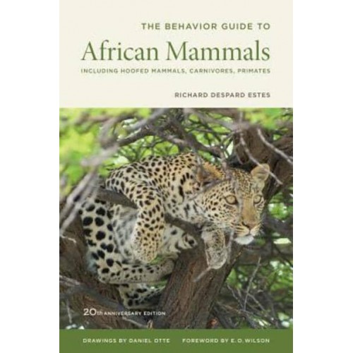 The Behavioural Guide to African Mammals Including Hoofed Mammals, Carnivores, Primates
