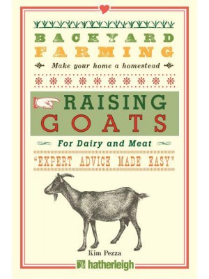 Raising Goats for Dairy and Meat 'Expert Advice Made Easy' - Backyard Farming, Make Your Home a Homestead