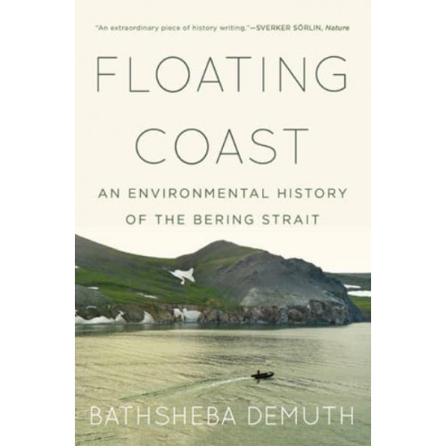 Floating Coast An Environmental History of the Bering Strait