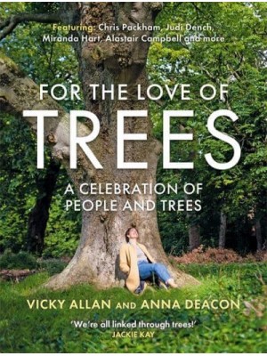 For the Love of Trees A Celebration of People and Trees