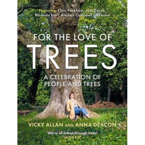 For the Love of Trees A Celebration of People and Trees
