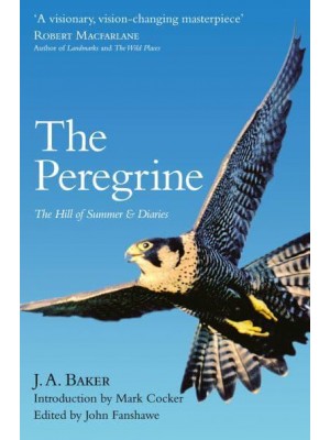 The Peregrine The Hill of Summer & Diaries : The Complete Works of J.A. Baker