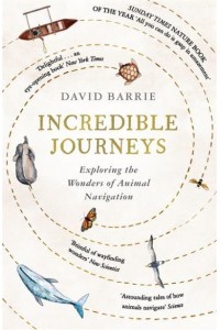 Incredible Journeys Exploring the Wonders of Animal Navigation