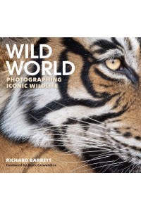 Wild World Photographing Iconic Wildlife