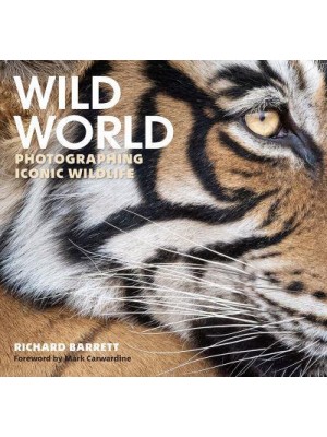 Wild World Photographing Iconic Wildlife