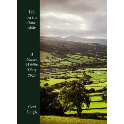 Life on the Floodplain A Garden Wildlife Diary 2020