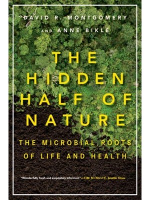The Hidden Half of Nature The Microbial Roots of Life and Health