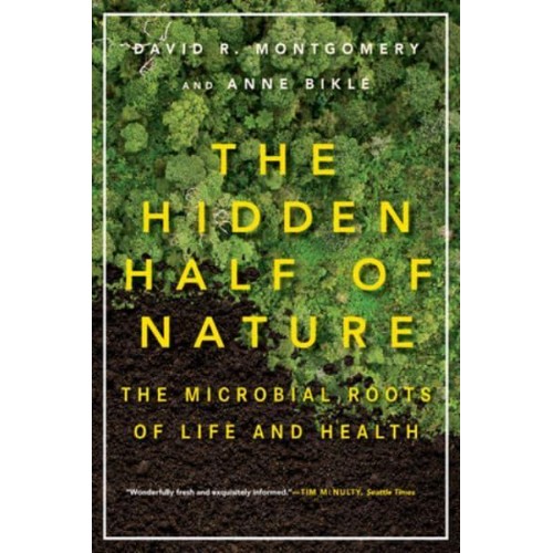 The Hidden Half of Nature The Microbial Roots of Life and Health