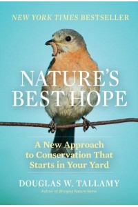 Nature's Best Hope A New Approach to Conservation That Starts in Your Yard